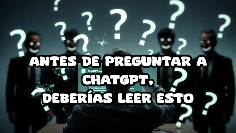 Antes de preguntar a ChatGPT, deberías leer esto